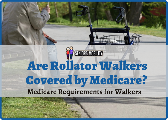 Are Rollator Walkers Covered by Medicare Are Rollator Walkers Covered by Medicare